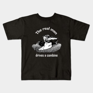 The real man drives a combine Kids T-Shirt